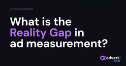 What is the Reality Gap in ad measurement?