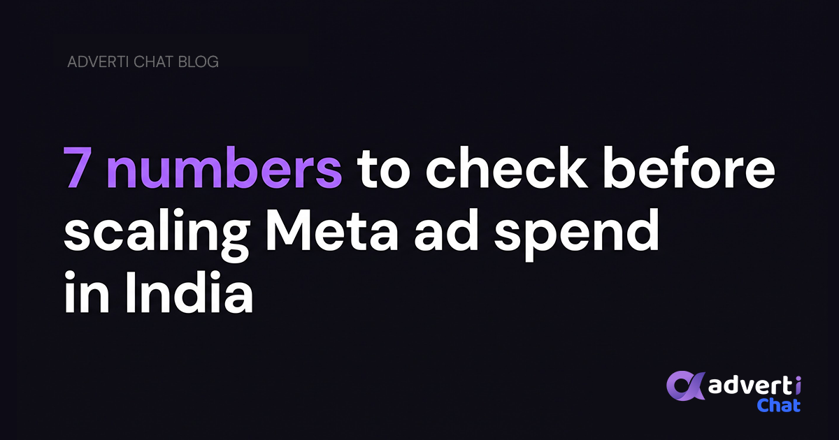 7 numbers to check before scaling Meta ad spend in India. Adverti Chat blog banner.
